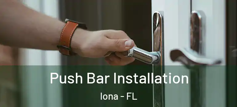 Push Bar Installation Iona - FL